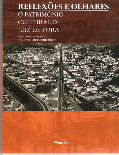 Portal de Notícias PJF | Lei Murilo Mendes - Livro aborda política de proteção ao patrimônio cultural de JF   | FUNALFA - 27/2/2013